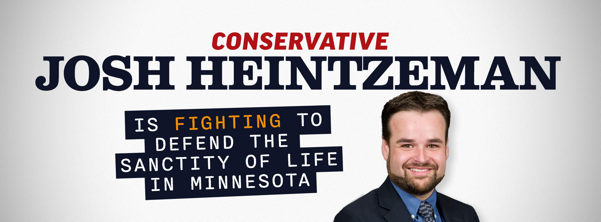Conservative Josh Heintzeman is FIGHTING to defend the sanctity of life in Minnesota