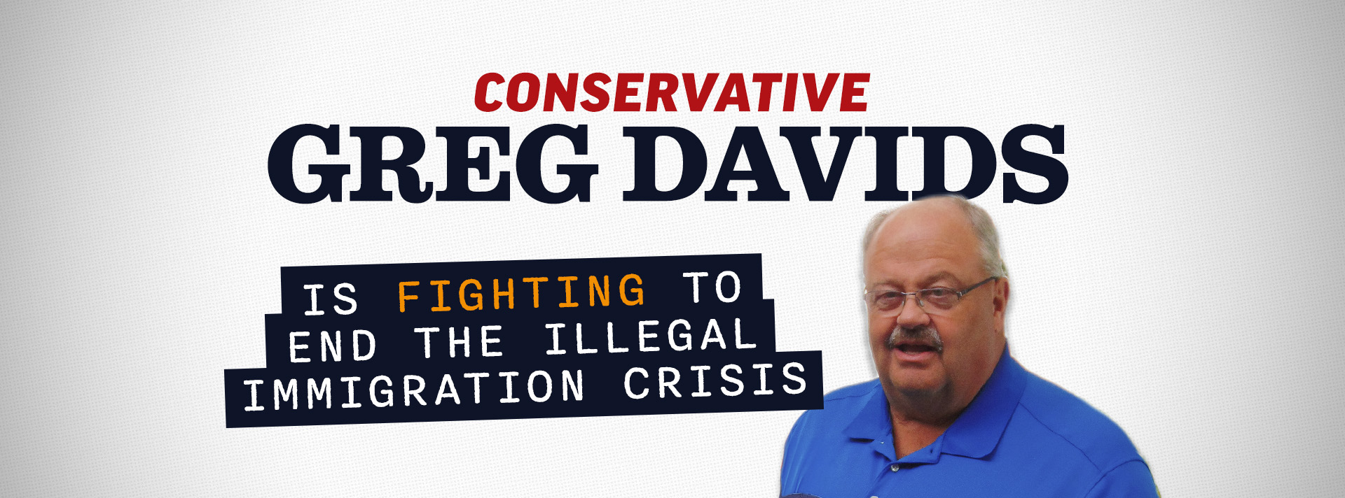 Conservative Greg Davids is FIGHTING to End the Illegal Immigration Crisis
